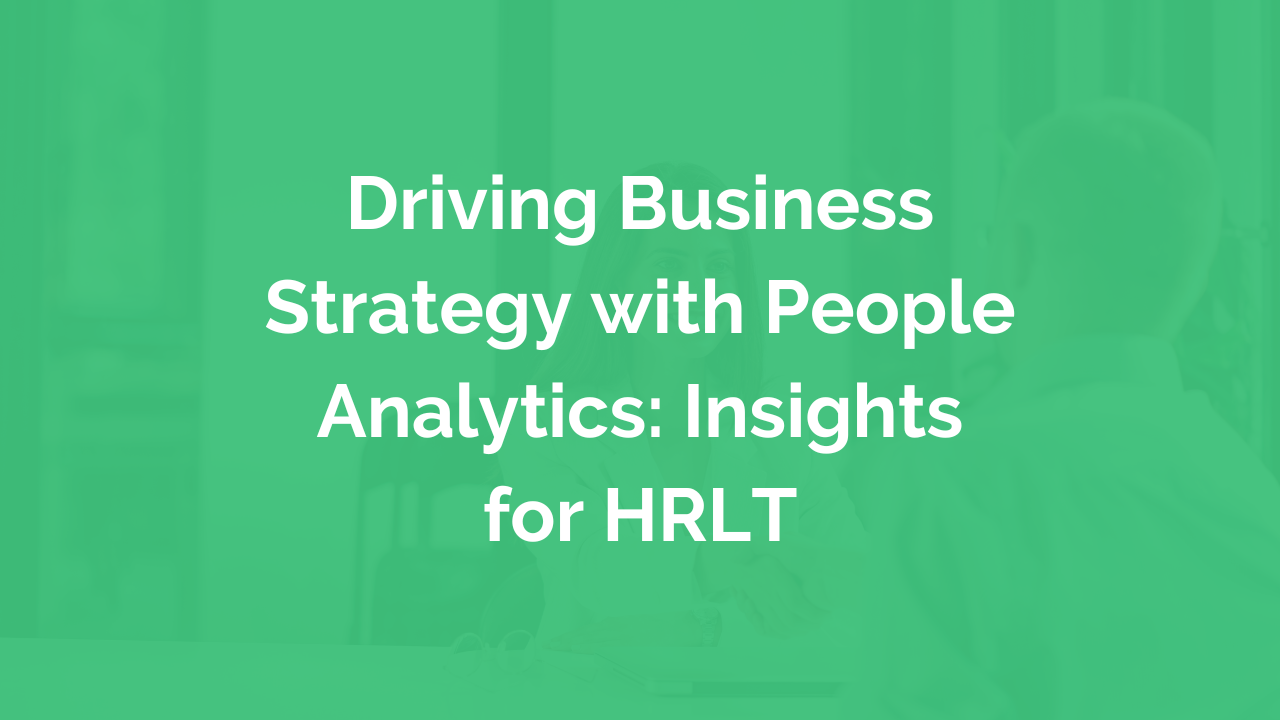 Driving Business Strategy with People Analytics: Insights for HRLT
